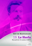 Guy De Maupassant - Le Horla, recueil de 13 contes.