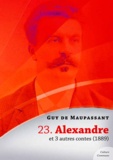 Guy De Maupassant - Alexandre et 3 autres contes.