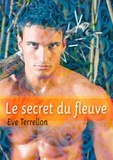 Eve Terrellon - Le secret du fleuve - roman gay.