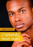 Karim Deya - J'attends mon mari - roman gay.