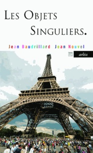 Jean Nouvel et Jean Baudrillard - Les objets singuliers - Architecture et philosophie.