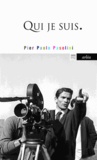 Pier Paolo Pasolini - Qui je suis - Poeta delle Ceneri.