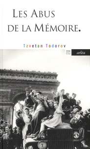 Tzvetan Todorov - Les abus de la mémoire.