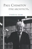 Frédéric Lenne - Paul Chemetov, être architecte - Sept conversations.