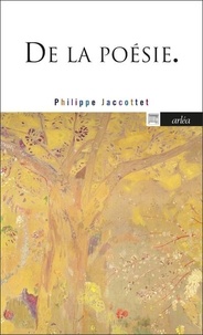 Philippe Jaccottet - De la poésie.