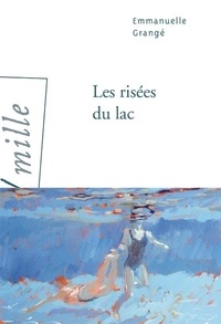 Emmanuelle Grangé - Les risées du lac.