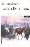 Armand-Louis Augustin Caulaincourt (de) - En traîneau avec l'empereur.