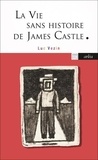 Luc Vezin - La vie sans histoire de James Castle.