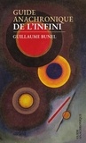 Guillaume Bunel - Guide anachronique de l'infini.