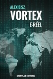 Alexis Szwed - Vortex Tome 2 : E-Réel.