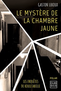 Gaston Leroux - Le mystère de la chambre jaune.