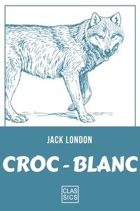 Jack London - Croc-Blanc.