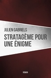 Julien Gabriels - Stratagème pour une énigme.