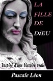 Pascale Léon - La fille de Dieu.