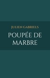 Julien Gabriels - Poupée de marbre.