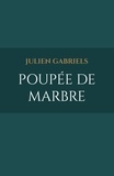 Julien Gabriels - Poupée de marbre.