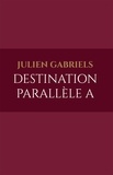 Julien Gabriels - Destination Parallèle A.
