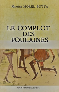 Martine Morel-Botta - Le complot des poulaines.