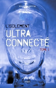  Deux Cent Cinquante Et Un - L'Isolement Ultra Connecté - Tome 1.