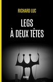 Richard Luc - Legs à deux têtes.