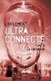  Deux Cent Cinquante Et Un - L'isolement ultra-connecté Tome 3 : La libération.