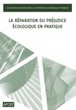  APCEF - La réparation du préjudice écologique en pratique.