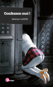 Mathias Lahire - Confessez-moi !.