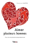 Françoise Simpère - Aimer plusieurs hommes.