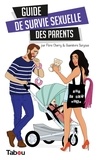 Flore Cherry et Guenièvre Suryous - Guide de survie sexuelle des parents.