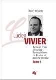 Fabio Morin - Lucien Vivier - Tome 1, Témoin d'un siècle de Pentecôtisme en France et dans le monde.