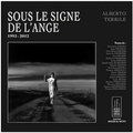 Alberto Terrile - Sous le signe de l'ange - 1993-2012.