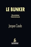 Jacques Cauda - Le bunker  : Quatrième témoignage.