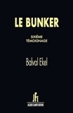 Balval Ekel - Le bunker  : Sixième témoignage.