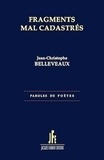 Jean-Christophe Belleveaux - Fragments mal cadastrés.