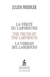 Julien Friedler - La vérité du labyrinthe.