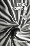 Valérie Dorpe - Passion décomposée.