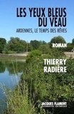Thierry Radière - Les yeux bleus du veau - Ardennes, le temps des rêves.