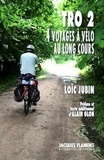 Loïc Jubin - Tro : un périple en langue bretonne Tome 2 : 4 voyages à vélo au long cours.