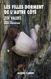 Zoé Valdés - Les filles dorment de l'autre côté.