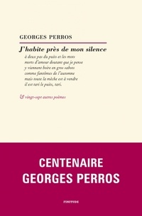 Georges Perros - J'habite près de mon silence.
