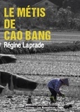 Régine Laprade - Le Métis de Cao Bang.