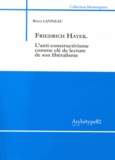 Régis Lanneau - Friedrich Hayek - L'anti-constructivisme comme clé de lecture de son libéralisme.
