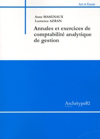 Anne Masgnaux et Laurence Azran - Annales et exercices de comptabilité analytique de gestion.