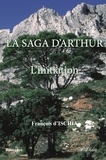 François D'ischia - La saga d'arthur - L'initiation tome 1.
