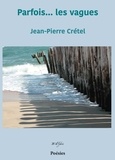 Jean-Pierre Crétel - Parfois... les vagues.