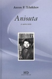 Anton Tchekhov - Aniouta et autres textes.