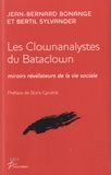 Jean-Bernard Bonange et Bertil Sylvander - Les clownanalystes du bataclown - Miroirs révélateurs de la vie sociale.