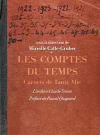 Mireille Calle-Gruber - Les comptes du temps - L'archive Claude Simon - Carnets de Tante Mie.