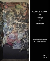 Mireille Calle-Gruber et Claire Muchir - Claude Simon : de l'image à l'écriture.