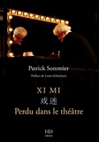 Patrick Sommier - Xi Mi (戏迷) - Perdu dans le théatre.